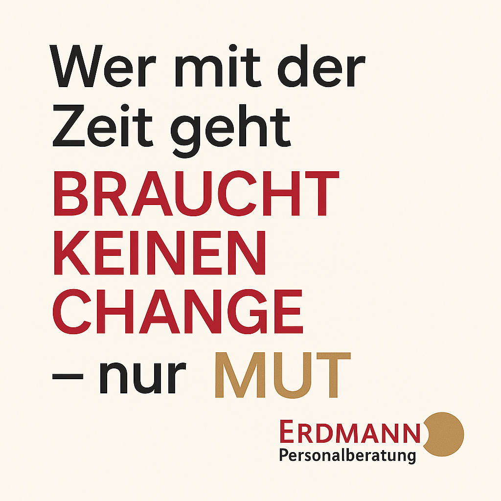 Text "Wer mit der Zeit geht braucht keinen Chance - nur Mut."